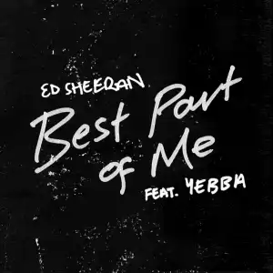 Ed Sheeran - Best Part of Me (ft. YEBBA)